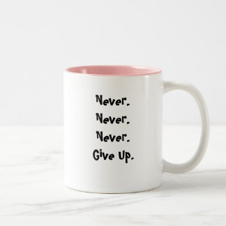 Never.Never. Never.Give Up., Believe  - Customised Two-Tone Coffee Mug