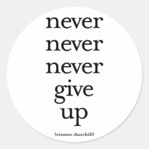 Never Never Never Give Up Classic Round Sticker