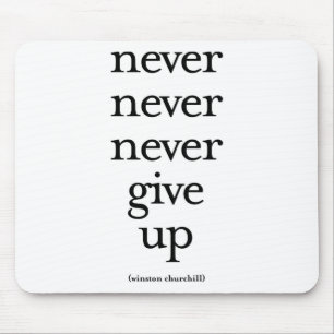 Never Never Never Give Up Mouse Pad