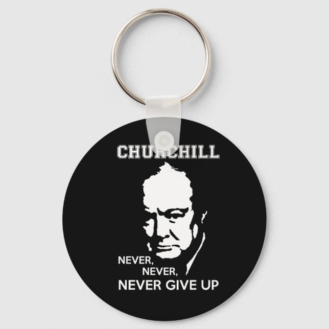 NEVER, NEVER NEVER GIVE UP WINSTON CHURCHILL QUOTE KEY RING (Front)