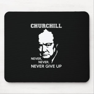NEVER, NEVER NEVER GIVE UP WINSTON CHURCHILL QUOTE MOUSE PAD
