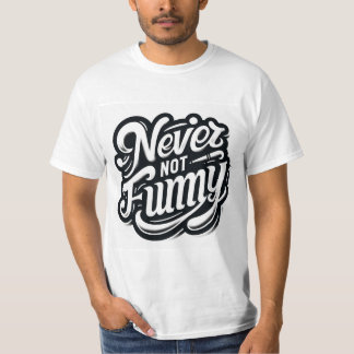 Never Not Funny Typography Art T-Shirt