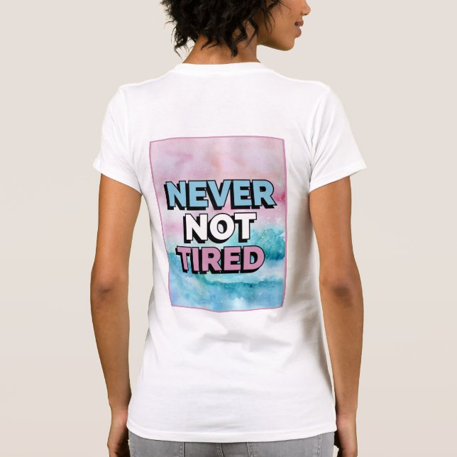 Never Not Tired T-Shirt (Back)