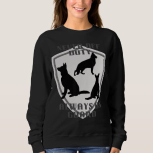 Never Off Duty Always On Guard German Shepherd Dog Sweatshirt