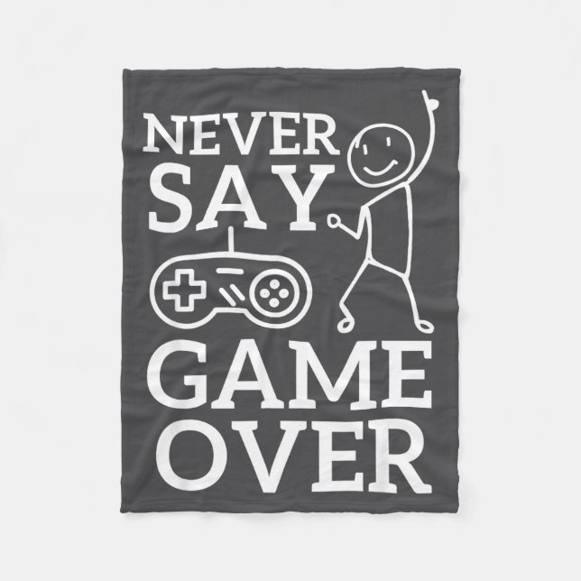 Never Over Game Stickman Gamer Say Fleece Blanket (Front)