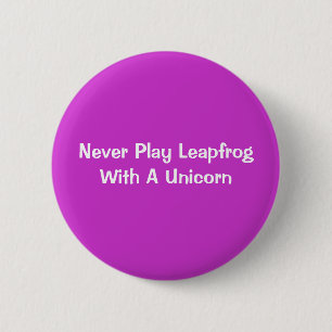 Never Play Leapfrog With A Unicorn 6 Cm Round Badge