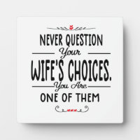 Never Question your wife’s Choices