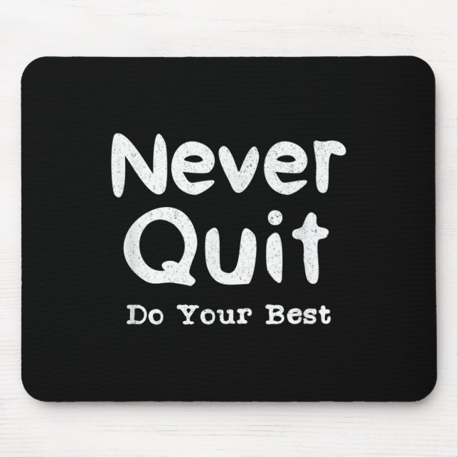 Never Quit Do Your Insrational Motivation Quote Gi Mouse Pad (Front)
