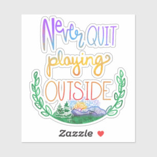 Never Quit Playing Outside Camping Sticker