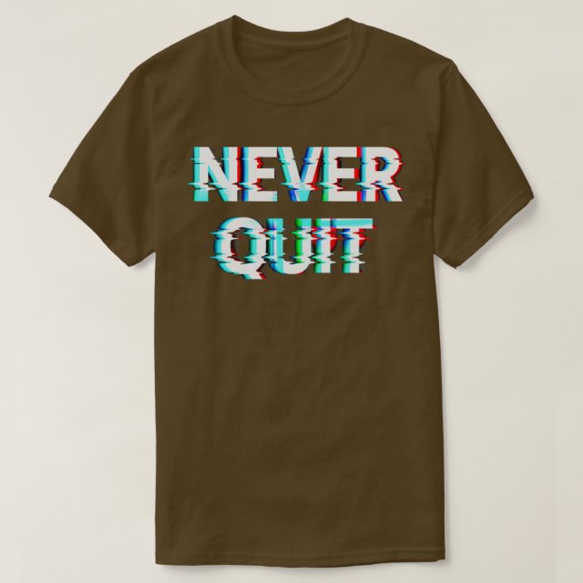 Never Quit T-Shirt (Design Front)