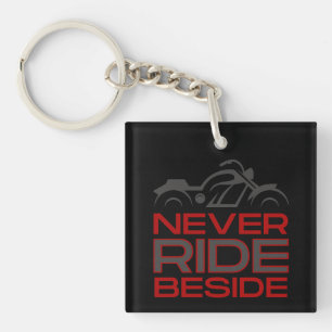 Never Ride Beside  Key Ring