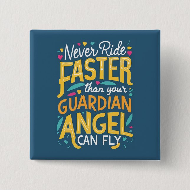 Never ride faster than your guardian angel can fly 15 cm square badge (Front)
