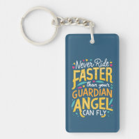 Never ride faster than your guardian angel can fly