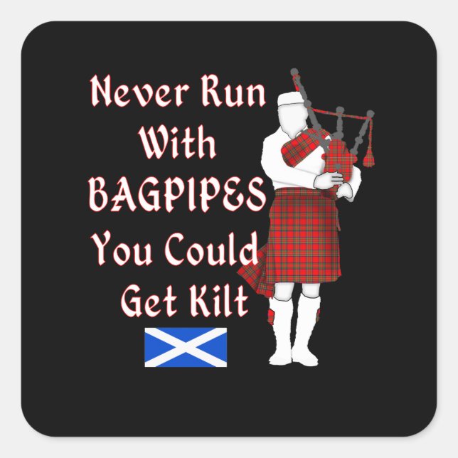 Never Run With Bagpipes You Could Get Kilt Square Sticker (Front)