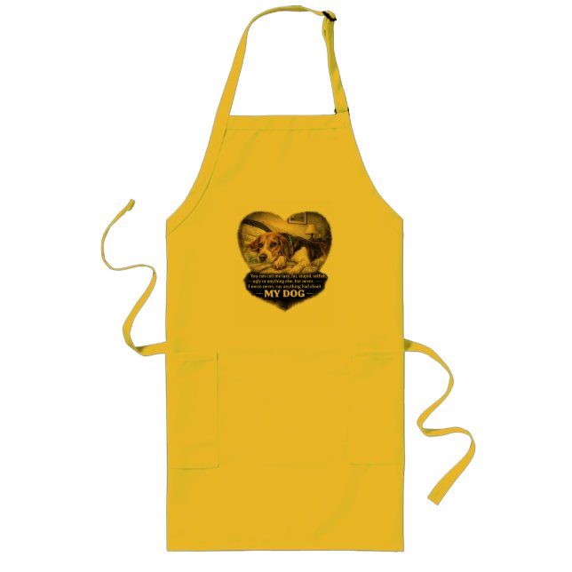 Never Say Anything Bad About My Dog...Or Else Long Apron (Front)