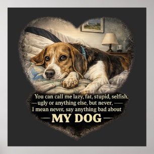 Never Say Anything Bad About My Dog...Or Else Poster