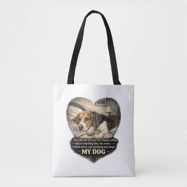 Never Say Anything Bad About My Dog...Or Else Tote Bag (Front)