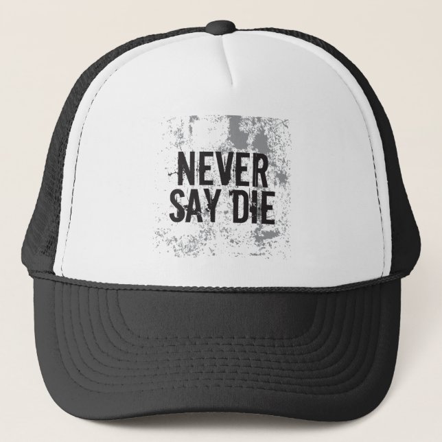 Never Say Die Trucker Hat (Front)