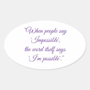 Never say impossible oval sticker