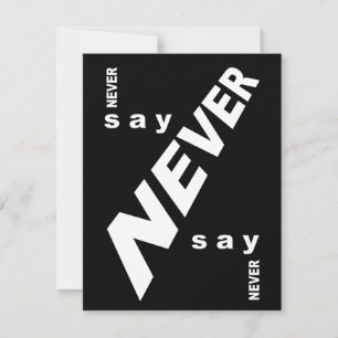 Never say never