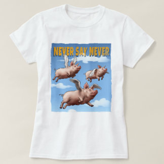 Never Say Never – Flying Pigs Illustration T-Shirt