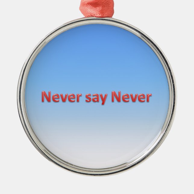 Never say never metal tree decoration (Front)