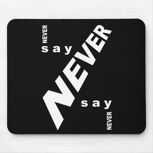 Never say never mouse pad (Front)