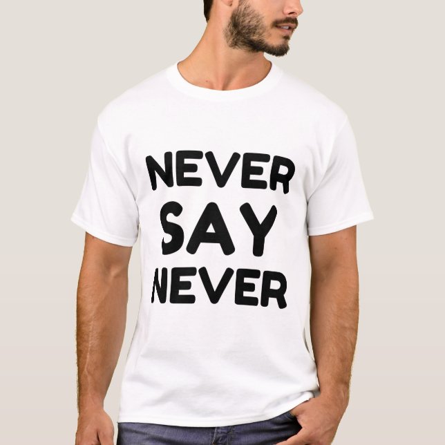 NEVER SAY NEVER T-Shirt (Front)