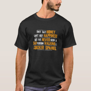 Never Seen Sad Person Walking Cocker Spaniel T-Shirt