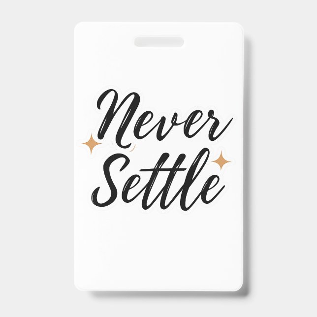 Never Settle  ID Badge (Front)
