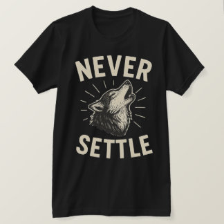 NEVER SETTLE T-Shirt