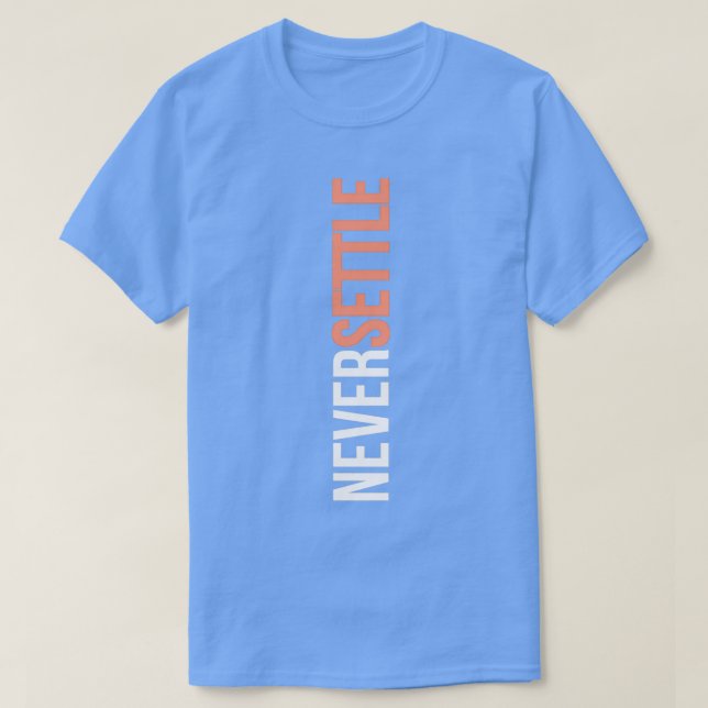NEVER SETTLE T-Shirt (Design Front)