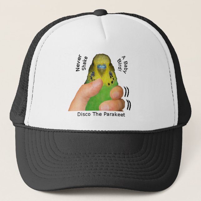 Never Shake A Baby Bird Trucker Hat (Front)