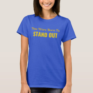 Never shrink to fit. Shine bright, stay bold T-Shirt