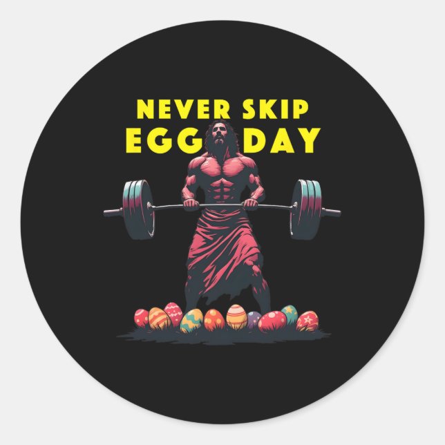 Never Skip Egg Day Tee Funny Jesus Easter Gym Leg  Classic Round Sticker (Front)