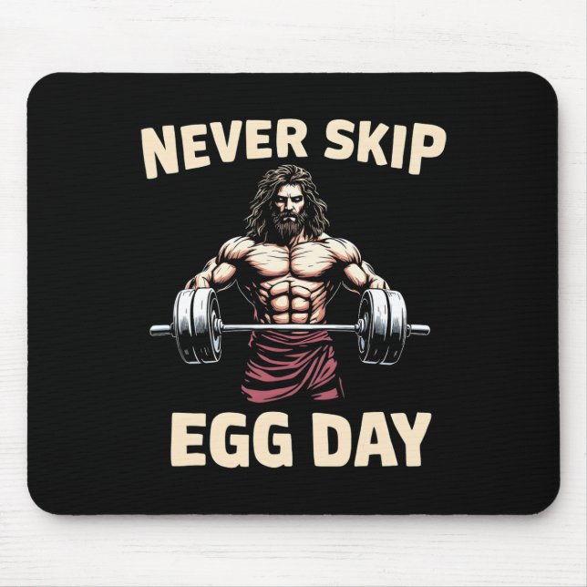 Never Skip Egg Day Tee Funny Jesus Easter Gym Leg  Mouse Pad (Front)