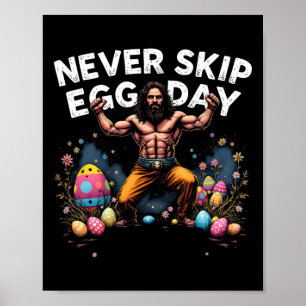 Never Skip Egg Day Tee Funny Jesus Easter Gym Leg  Poster