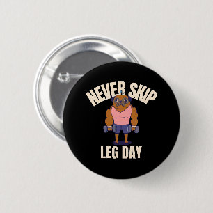 Never skip leg day 6 cm round badge
