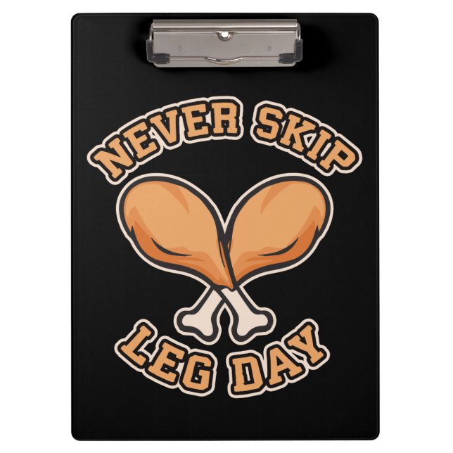 Never Skip Leg Day - Chicken Drumstick - Funny Clipboard (Front)