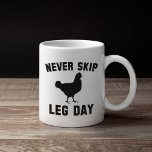Never Skip Leg Day Coffee Mug<br><div class="desc">Never Skip Leg Day</div>
