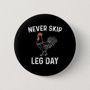 Never Skip Leg Day Funny Chicken Muscles Workout F 6 Cm Round Badge