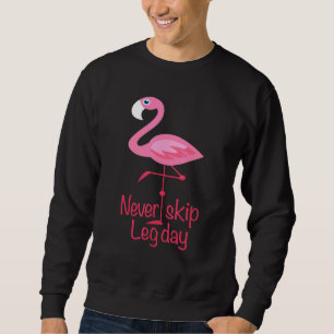 Never Skip Leg Day - Gym Fitness Workout Flamingo Sweatshirt