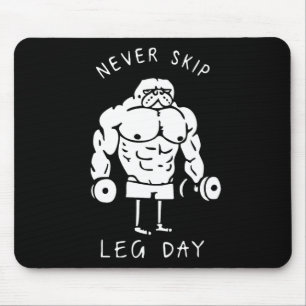 Never Skip Leg Day Mouse Pad