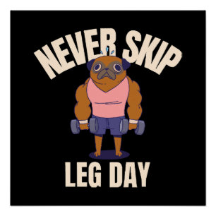 Never skip leg day poster