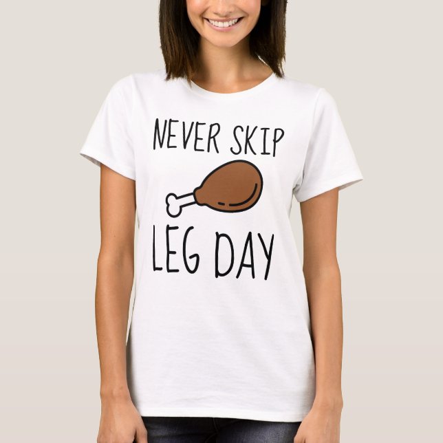 Never Skip Leg Day T-Shirt (Front)
