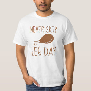 Never Skip Leg Day T-Shirt