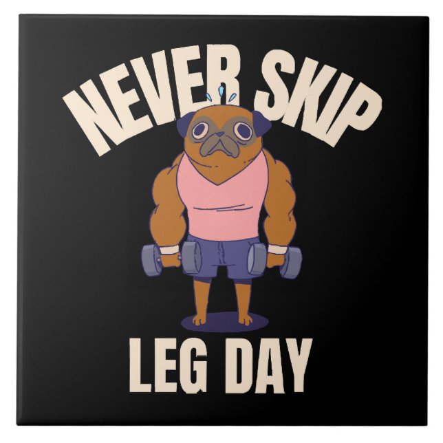 Never skip leg day tile (Front)