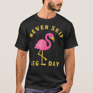 Never Skip Leg Day Training Day T-Shirt
