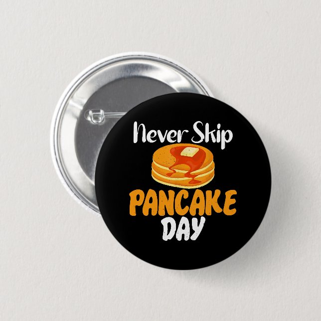 Never skip Pancake Day 6 Cm Round Badge (Front & Back)