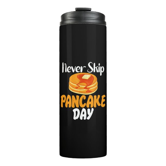Never skip Pancake Day Thermal Tumbler (Front)